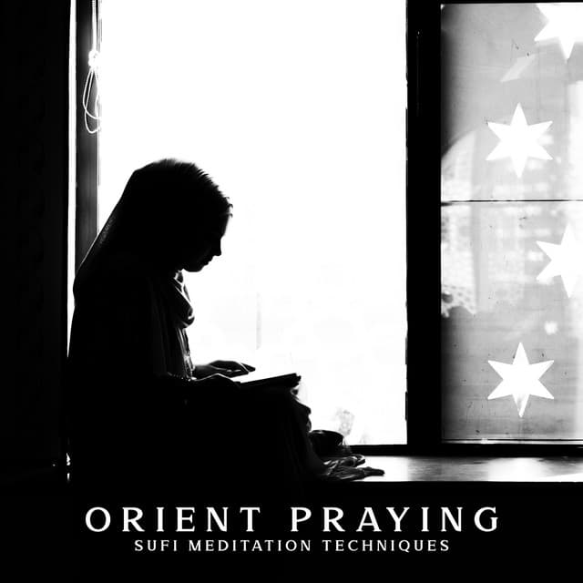Orient Praying: Sufi Meditation Techniques - Mantra Music Center