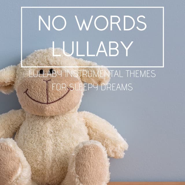 No Words Lullaby - Lullaby Instrumental Themes for Sleepy Dreams - Ready Baby Music!