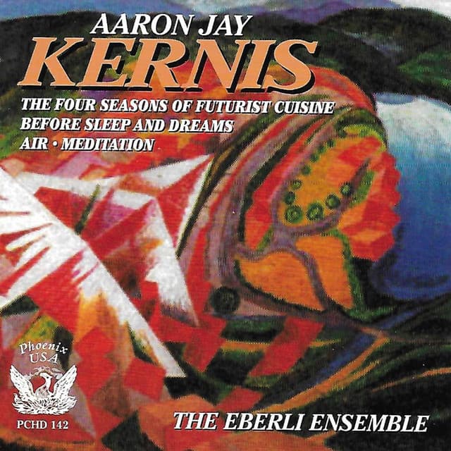 Kernis: The Four Seasons of Future Cuisine, Before Sleep and Dreams, Air, & Meditation - Aaron Jay Kernis