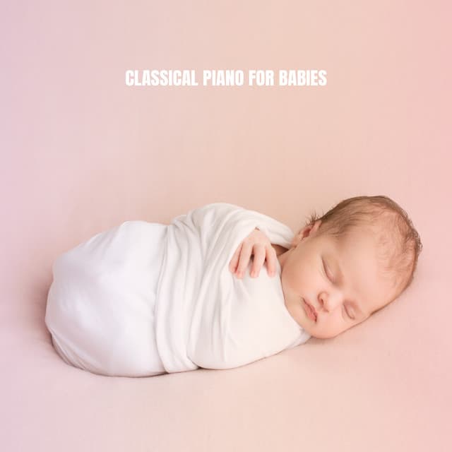 Classical Piano For Babies - Lullaby Babies