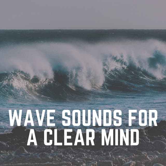 Wave Sounds for a Clear Mind - Ocean Waves For Sleeping