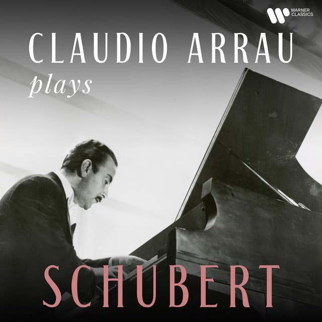 Claudio Arrau Plays Schubert - Franz Schubert