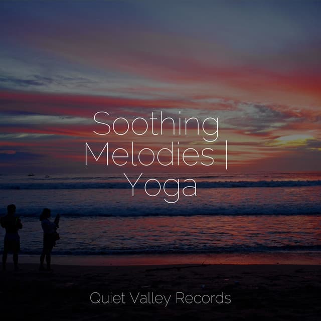 Soothing Melodies | Yoga - Soothing Nature Sounds