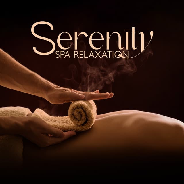 Serenity Spa Relaxation: Music for Aromatherapy, Tension Relief Sound Bath, Deep Tissue Massage and Reflexology - Sensual Massage to Aromatherapy Universe