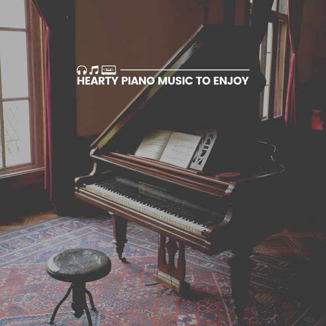 Hearty Piano Music to Enjoy - Relaxing Piano Music Universe