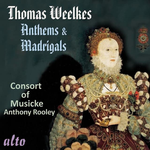 Thomas Weelkes: Anthems & Madrigals - Thomas Weelkes