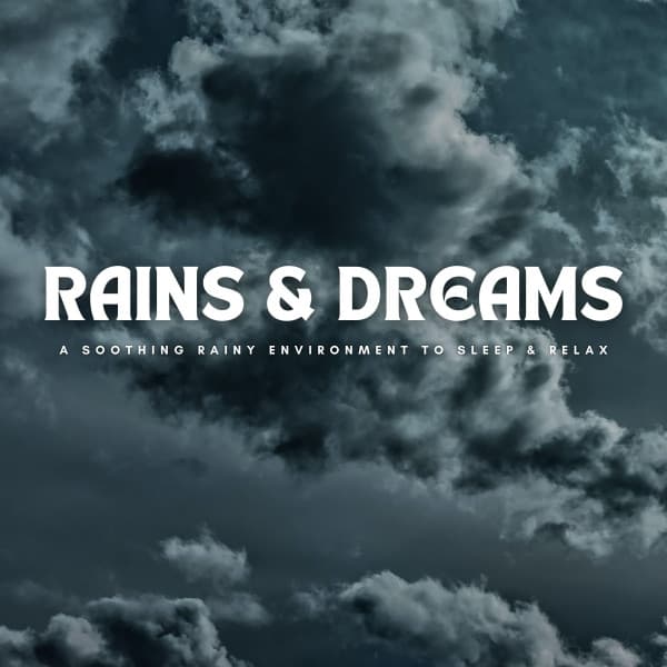 Rains & Dreams: A Soothing Rainy Environment To Sleep & Relax - Soft Music for Daydreaming