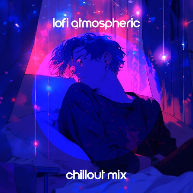 Lofi Atmospheric Chillout Mix – Ethereal Relaxation, Dreamy Ambient Music - Global Chill Hits