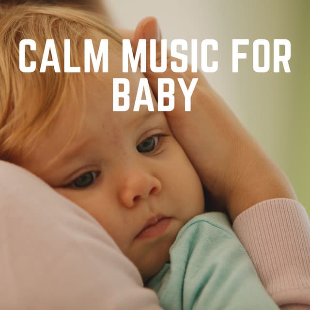 Calm Music for Baby - Hush Little Baby