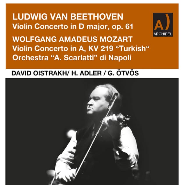 Beethoven: Violin Concerto in D Major, Op. 61 - Mozart: Violin Concerto No. 5 in A Major, K. 219 "Turkish" - David Oistrakh