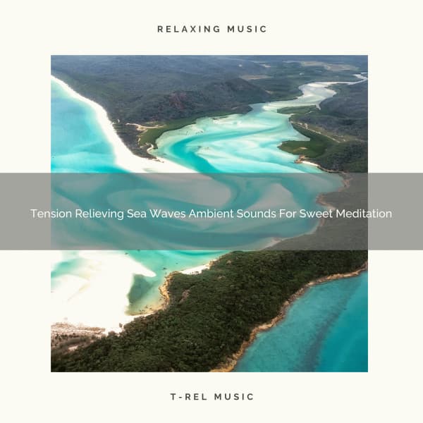 Tension Relieving Sea Waves Ambient Sounds For Sweet Meditation - Spiritual Relax
