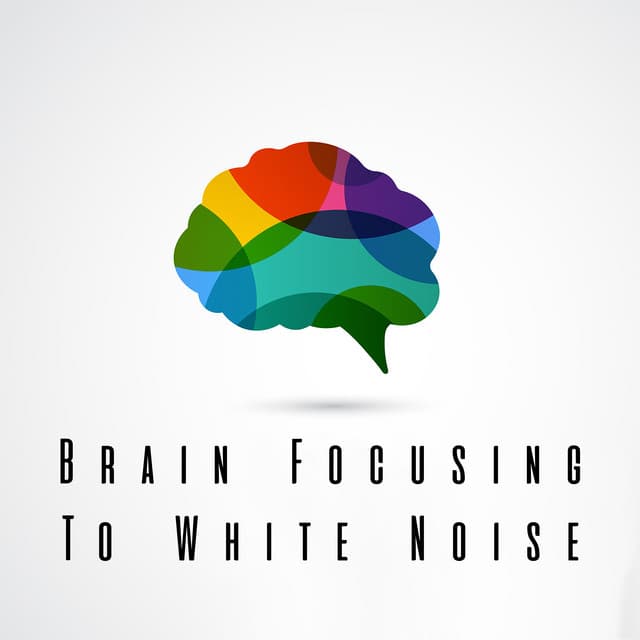 Brain Focusing To White Noise - White Noise Collection