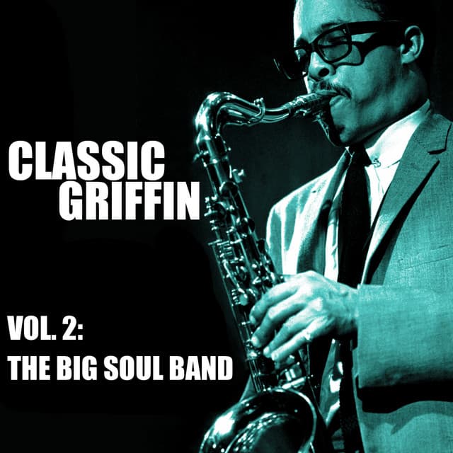 Classic Griffin, Vol. 2: The Big Soul Band - Johnny Griffin