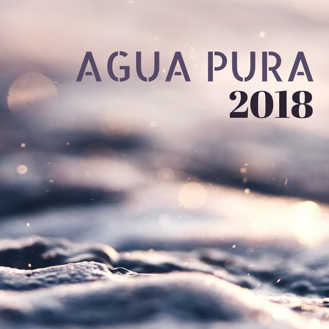 Agua Pura 2018 - La Mejor Música con Ruidos de Agua, Ríos y Cascadas para Relajarse y Dormir - Agua Mantra