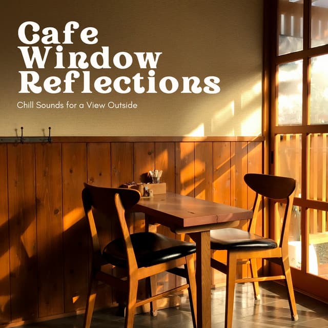 Cafe Window Reflections - Chill Sounds for a View Outside - Laid Back Academy