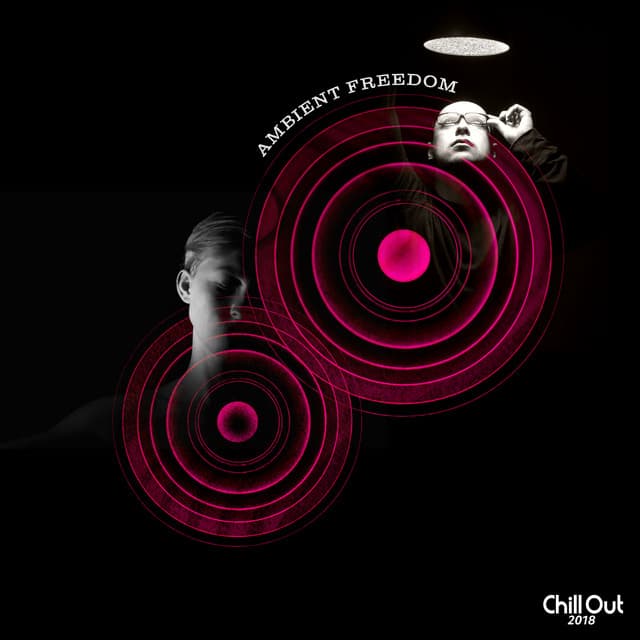 Ambient Freedom - Chill Out 2018