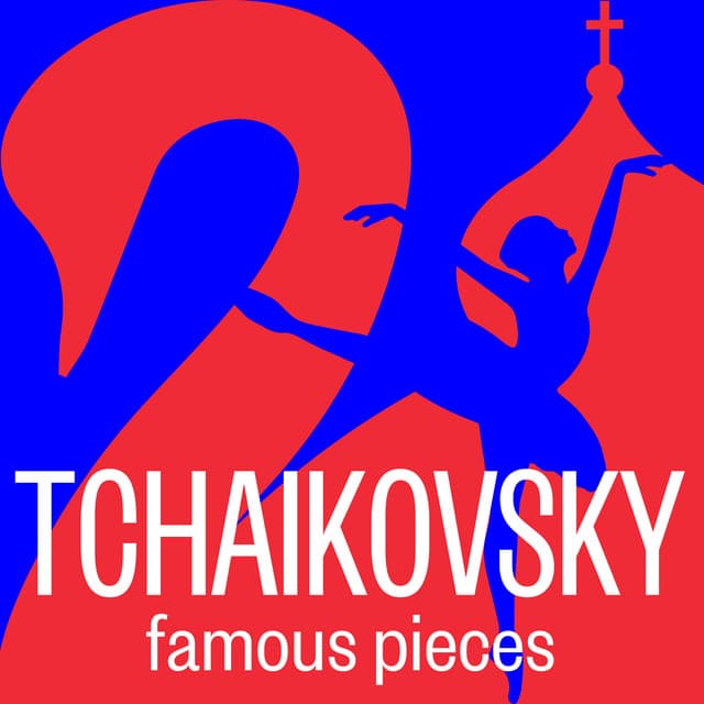 Tchaikovsky: Famous Pieces - Pyotr Ilyich Tchaikovsky