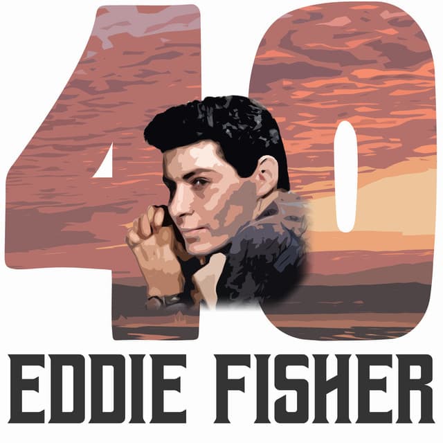 40 Hits of Eddie Fisher - Eddie Fisher