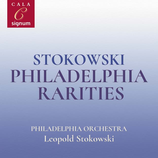 Stokowski: Philadelphia Rarities - Philadelphia Orchestra