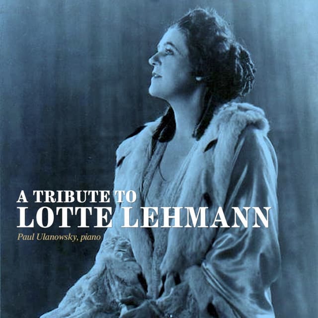 A Tribute to Lotte Lehmann - Franz Schubert
