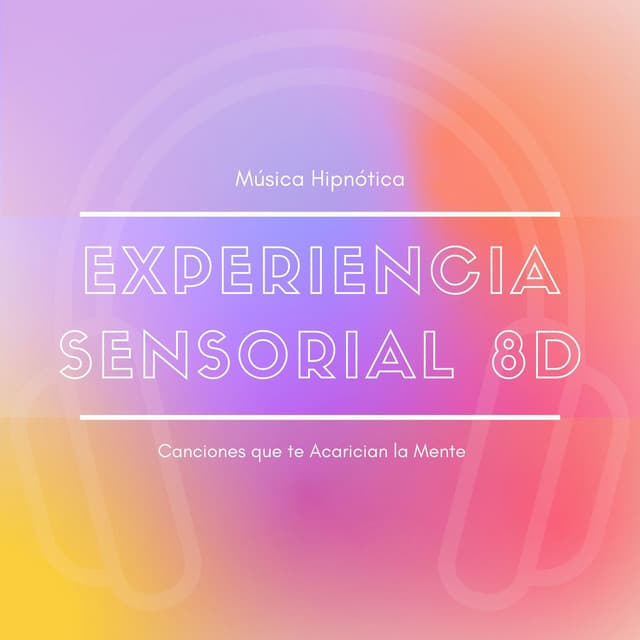 Experiencia Sensorial: Canciones que te Acarician la Mente, Música Hipnótica - Karol Anaya Arenas