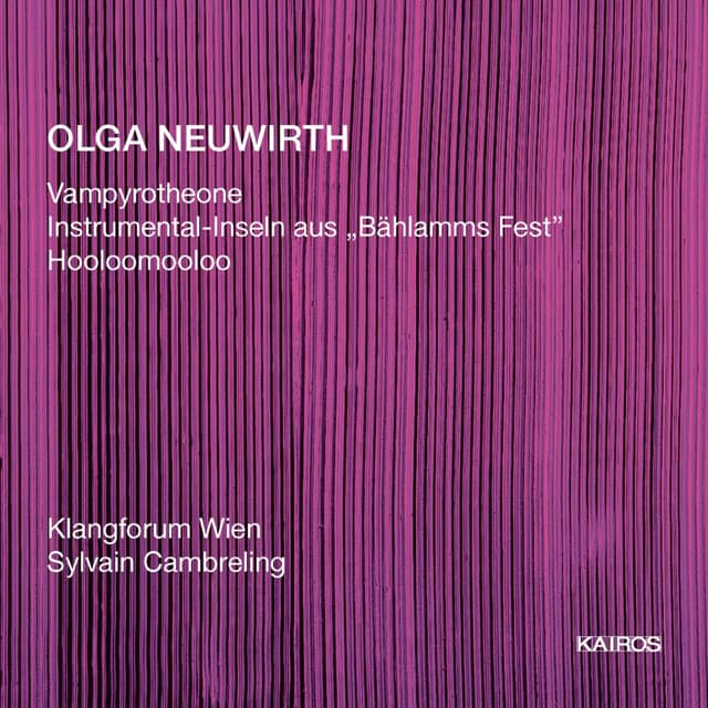 Olga Neuwirth: Works for Ensemble - Olga Neuwirth