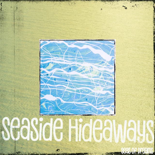 Seaside Hideaways - Seas of Dreams