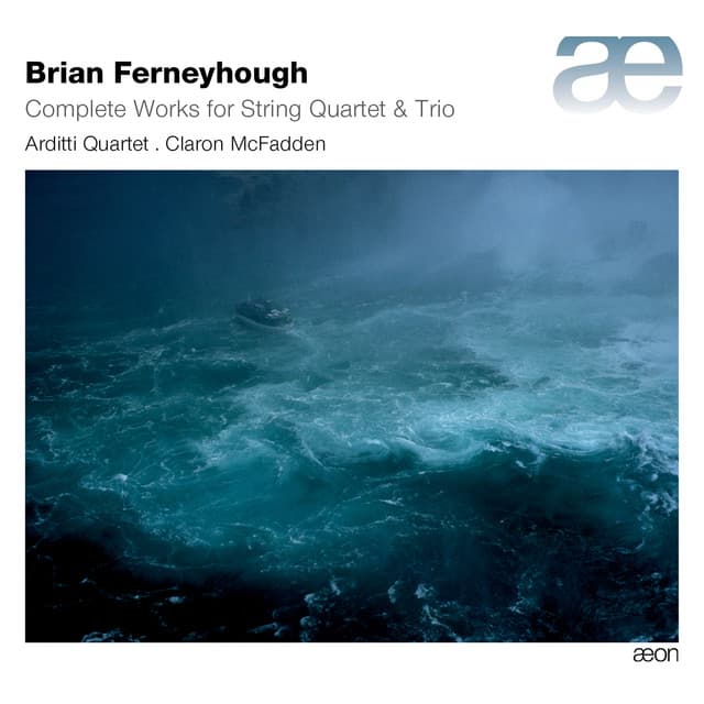 Ferneyhough: Complete Works for String Quartet & Trio - Brian Ferneyhough