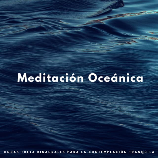 Meditación Oceánica: Ondas Theta Binaurales Para La Contemplación Tranquila - Frecuencias de tierra y frecuencias de 432 Hz