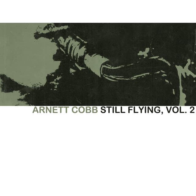 Still Flying, Vol. 2 - Arnett Cobb