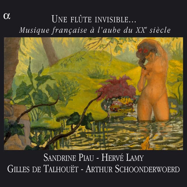 Une flûte invisible...: Musique française à l'aube du XXe siècle - Sandrine Piau