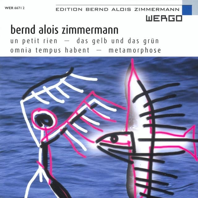 Zimmermann: Un petit rien / Das Gelb und das Grün / Omnia tempus habent / Metamorphose - Bernd Alois Zimmermann