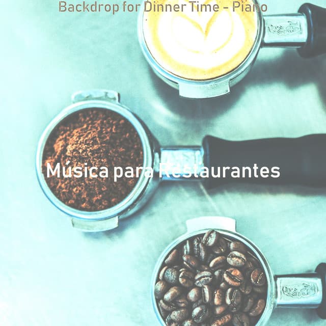 Backdrop for Dinner Time - Piano - Música para Restaurantes