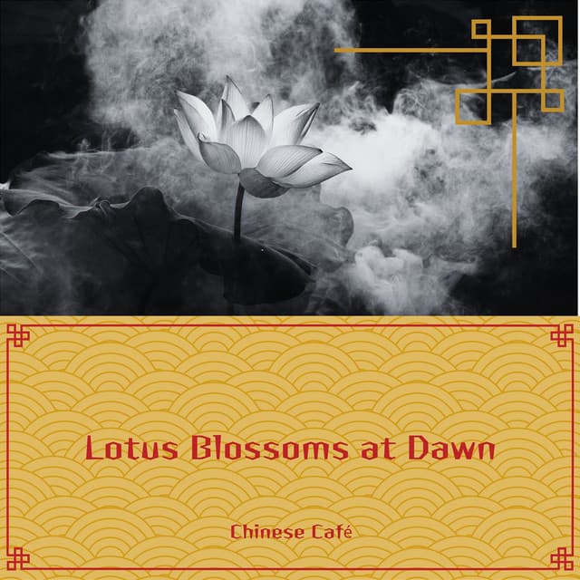 Lotus Blossoms at Dawn: Serene Melodies from the Heart of China - Chinese Café