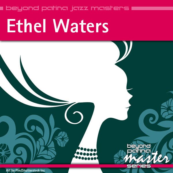 Beyond Patina Jazz Masters: Ethel Waters - Ethel Waters