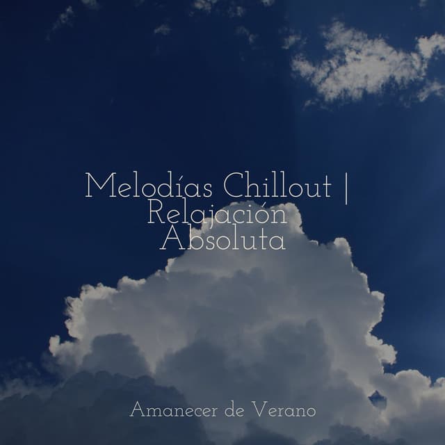 Melodías Chillout | Relajación Absoluta - Musica para Dormir Dream House
