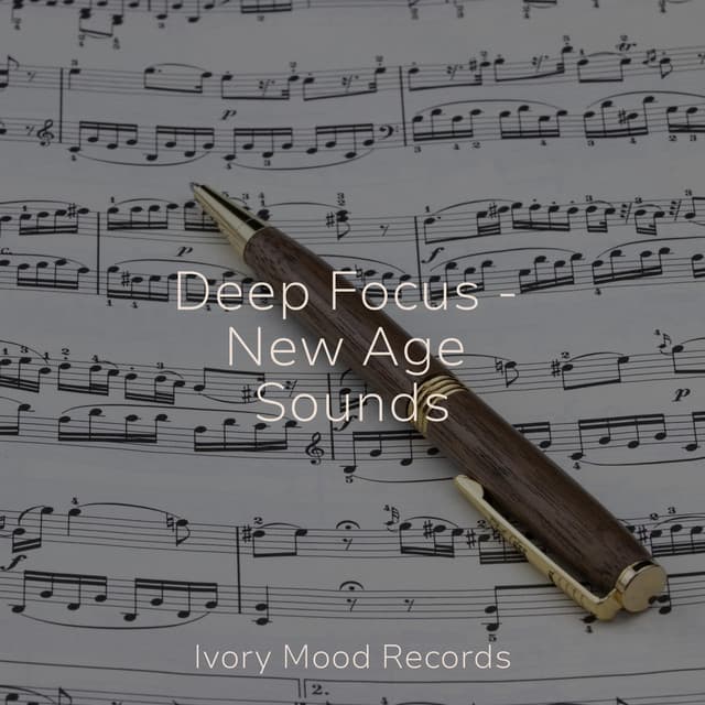 Deep Focus - New Age Sounds - Ivory Mood