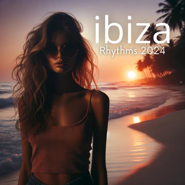 Ibiza Rhythm 2024: Beach House Chillout - Chili House