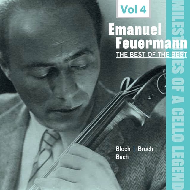 Milestones of a Cello Legend: The Best of the Best - Emanuel Feuermann, Vol. 4 - Emanuel Feuermann