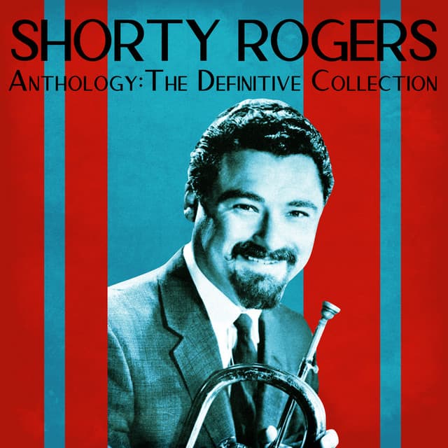 Anthology: The Definitive Collection - Shorty Rogers