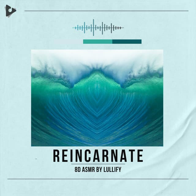 Reincarnate - 8D ASMR by Lullify