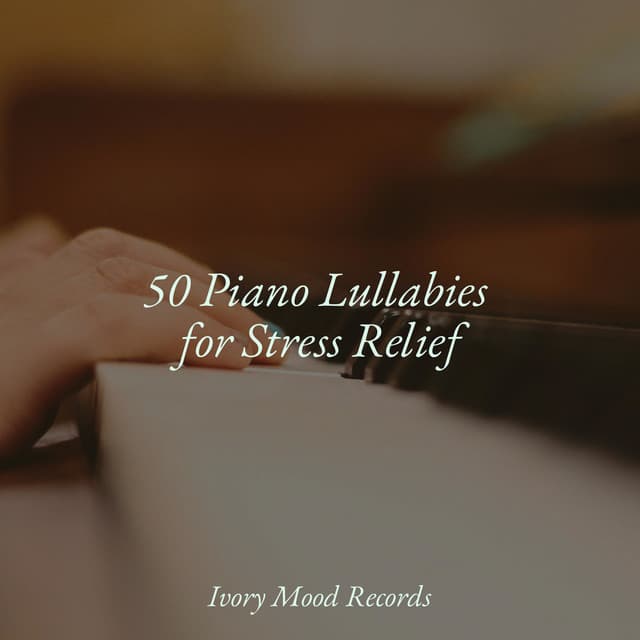 50 Piano Lullabies for Stress Relief - Relajación Piano