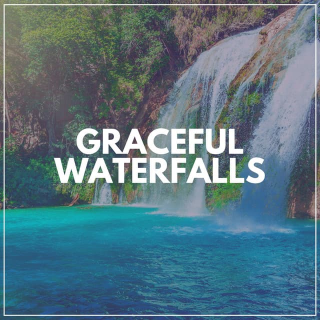Graceful Waterfalls - Water Soundscapes