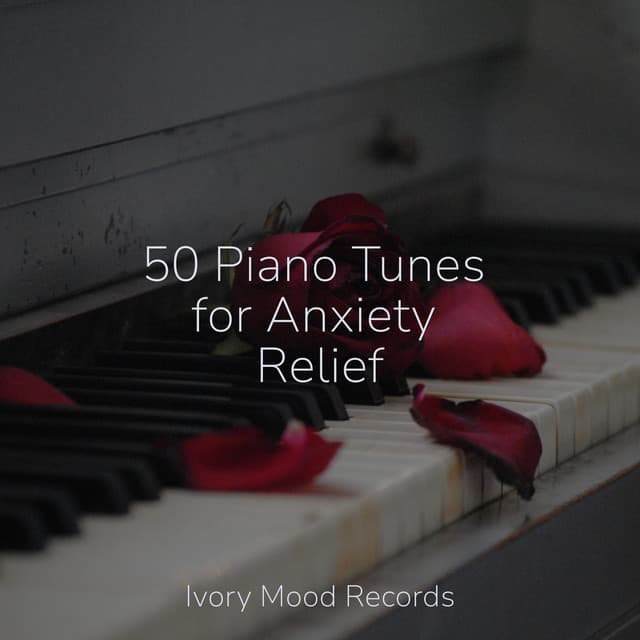 50 Piano Tunes for Anxiety Relief - Calm Music for Studying