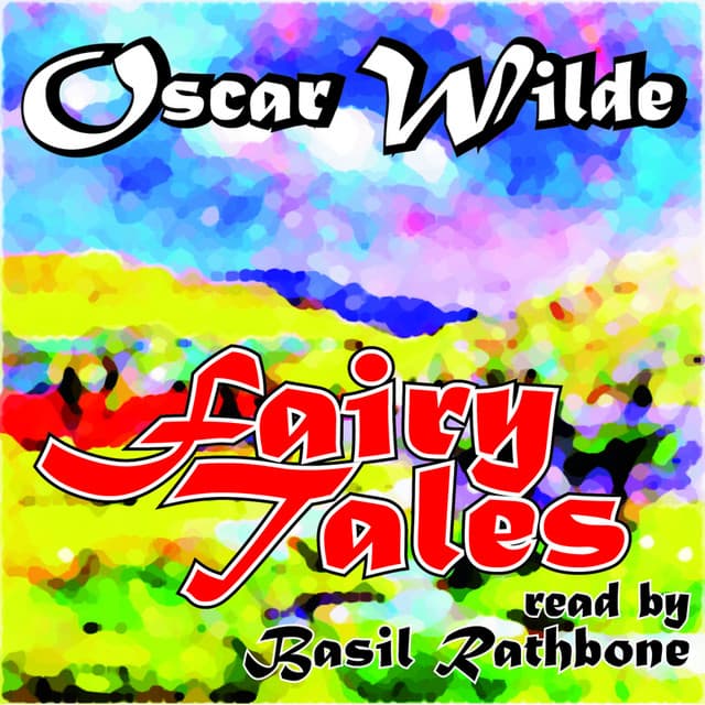 Oscar Wilde: Fairy Tales read by Basil Rathbone - The Happy Prince - The Selfish Giant - The Nightingale and the Rose - Basil Rathbone
