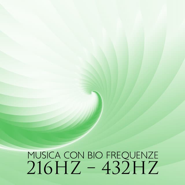 Musica Con Bio Frequenze 216Hz – 432Hz - Vibrazioni Positive 432Hz