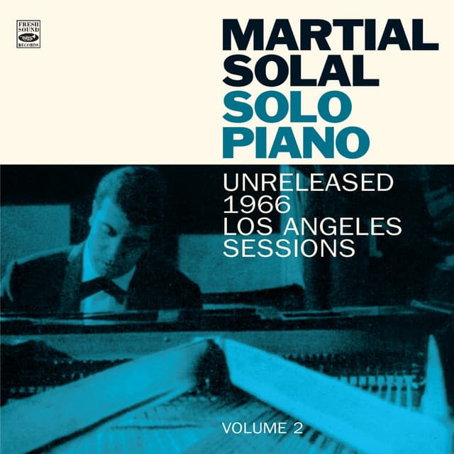 Solo Piano: Unreleased 1966 Los Angeles Session. Volume 2 - Martial Solal
