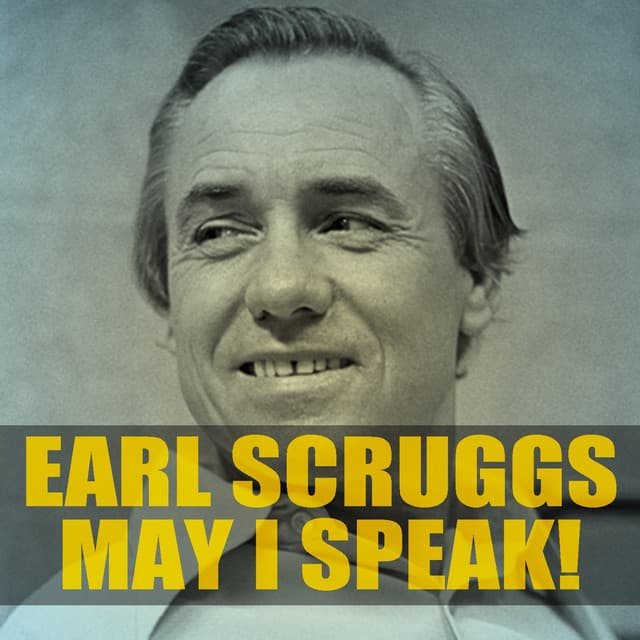 Earl Scruggs: May I Speak! - Earl Scruggs