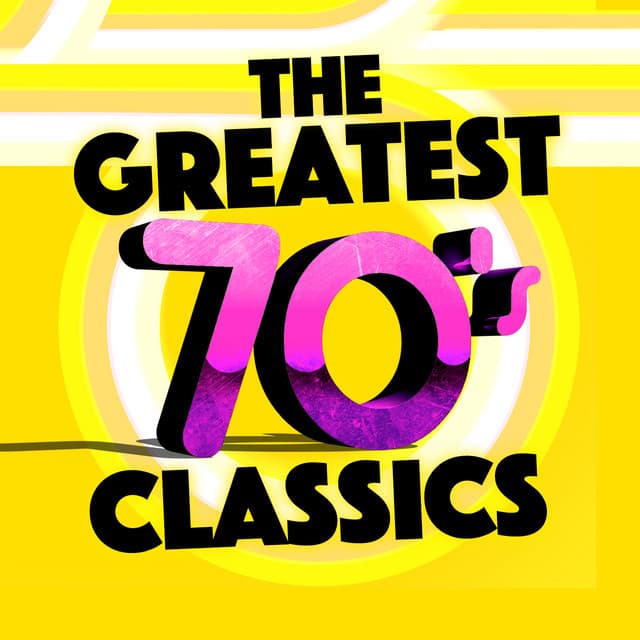 The Greatest 70's Classics - 70s Greatest Hits