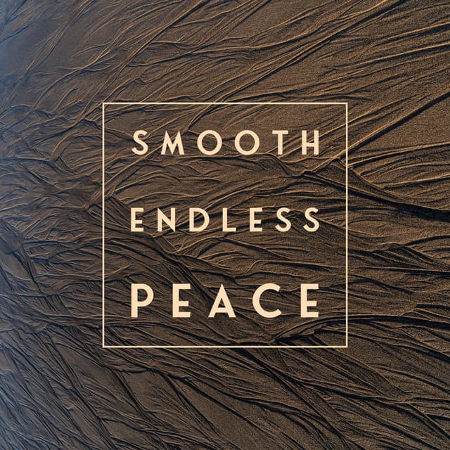 Smooth Endless Peace: Soothing Nature Sanctuary - Soothing Music Collection